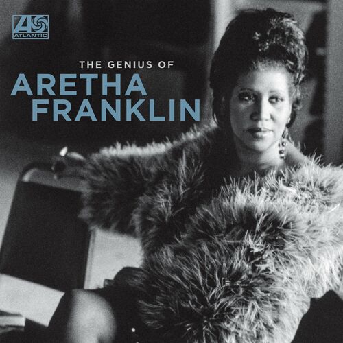 Aretha Franklin The Genius Of Aretha Franklin Lyrics And Songs Deezer