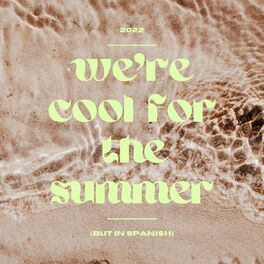 Album cover of We're Cool for the Summer (But in Spanish)