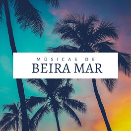 Album cover of Músicas de Beira Mar: Música Relaxante Romântica de Hotéis para Amor e Saúde