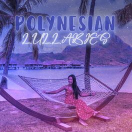 Album cover of Polynesian Lullabies: Music for Beautiful and Tranquil Dreams