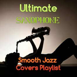 Album cover of Ultimate Saxophone Smooth Jazz Covers Playlist
