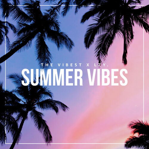 The Vibest - Summer Vibes: lyrics and songs