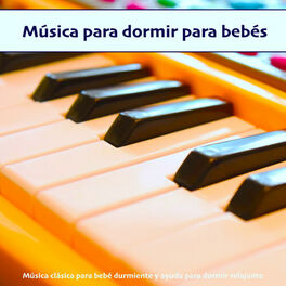 Album cover of Música para dormir para bebés: Música clásica para bebé durmiente y ayuda para dormir relajante