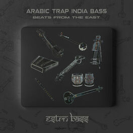 Album cover of ARABIC TRAP INDIA BASS BEATS FROM THE EAST