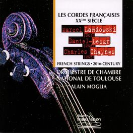Album cover of Landowski, Lesur, Chaynes : Les cordes françaises au 20ème siècle