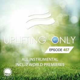 Album cover of Uplifting Only 457: No-Talking DJ Mix [All Instrumental] (Nov. 2021) [FULL]
