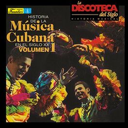 Album cover of Historia de la Música Cubana en el Siglo XX (Vol. 1)