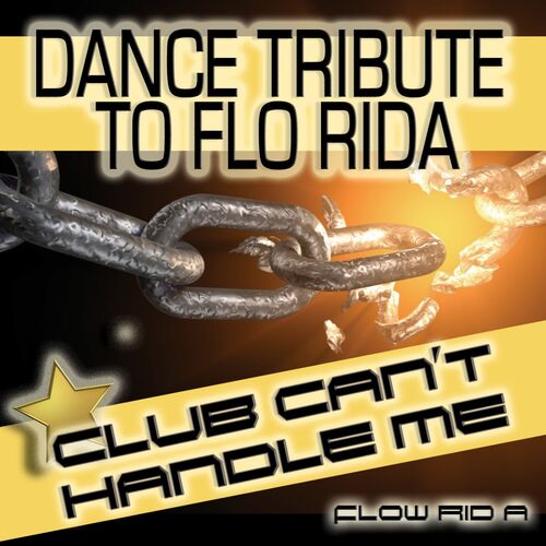 Flow Rid A - Club Can't Handle Me (a Tribute To Flo Rida): lyrics and songs  | Deezer