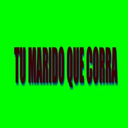 Album cover of Tu Marido Que Corra (feat. Alrro, Oton, Michi & Lebant)