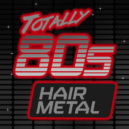 Album cover of Totally 80s: Hair Metal