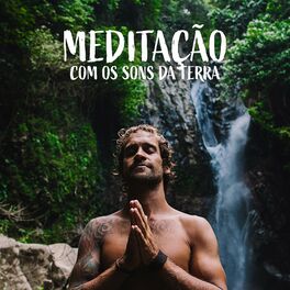 Album cover of Meditação com os Sons da Terra: Música da Nova Era e Guia de Meditação