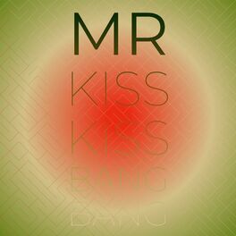 Album cover of Mr Kiss Kiss Bang Bang