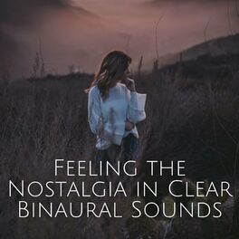 Album cover of Feeling the Nostalgia in Clear Binaural Sounds