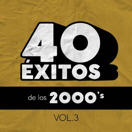 Album cover of 40 Éxitos De Los 2000's Vol. 3