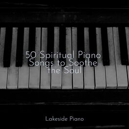 Album cover of 50 Spiritual Piano Songs to Soothe the Soul