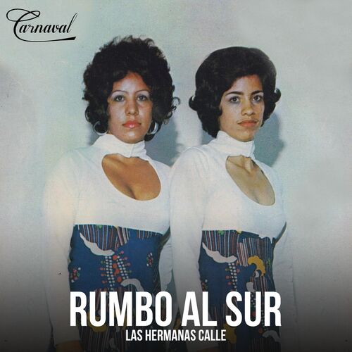 Las Hermanas Calle Rumbo Al Sur Lyrics And Songs Deezer