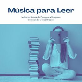Album cover of Música para Leer: Melodías Suaves de Piano para Relajarse, Serenidad y Concentración
