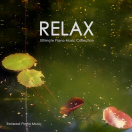 Album cover of Relax Music - Ultimate Relaxation Piano Music Collection for Stress Relief,Breathe,Meditation and Yoga. 100% Instrumental Piano Mu