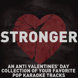 Album cover of Stronger - An Anti Valentines' Day Collection of Your Favorite Pop Karaoke Tracks with Britney Spears, Pink, Cee-Lo, Adele, And Mo