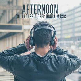 Album cover of Afternoon Chillhouse & Deep House Music
