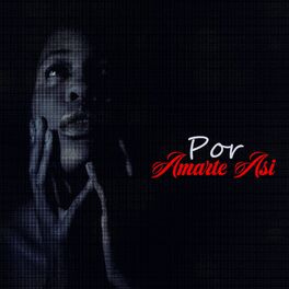 Album cover of Por Amarte Así