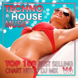 Album cover of Techno & House Music Top 100 Best Selling Chart Hits + DJ Mix V6