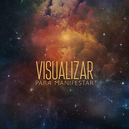 Album cover of Visualizar para Manifestar: Cómo Calmar la Mente a Través de la Visualización-Relajación