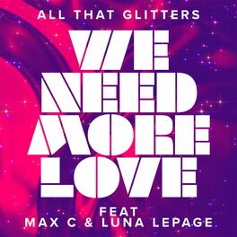 Album cover of We Need More Love (feat. Max C & Luna LePage)