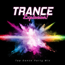 Album cover of Trance Explosion! Top Dance Party Mix