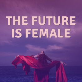 Album cover of The Future Is Female