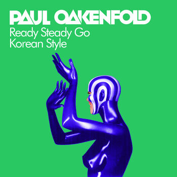 Paul Oakenfold Ready Steady Go Korean Style Listen With Lyrics Deezer