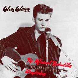 Album cover of Glen Glenn - The Missouri Rockabilly Wonderboy