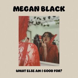 Album cover of What Else Am I Good For?