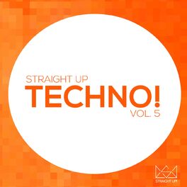 Album cover of Straight Up Techno! Vol. 5