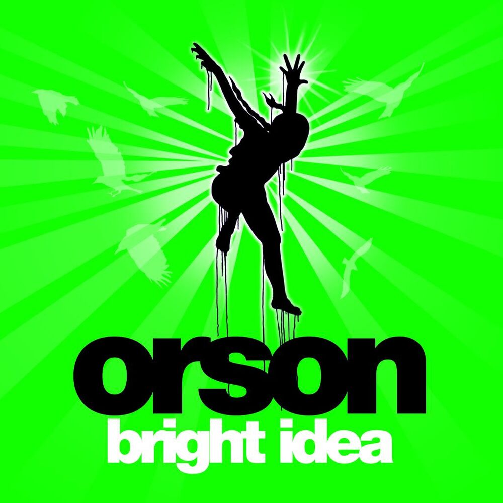 Bright ideas 3. Orson "Bright idea". Bright ideas. Orson no tomorrow. Bright ideas 3 Music.