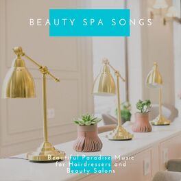 Album cover of Beauty Spa Songs: Beautiful Paradise Music for Hairdressers and Beauty Salons
