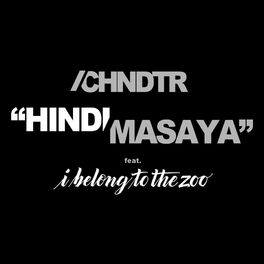 Album cover of Hindi Masaya (feat. I Belong To The Zoo)