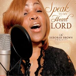 Album cover of Speak To My Heart Lord: The Deborah Brown Project
