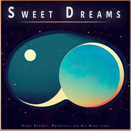 Album cover of Sweet Dreams: Sleep Soundly, Peacefully and All Night Long