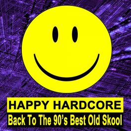 Album cover of Happy Hardcore (Back to the 90's Best Old Skool)
