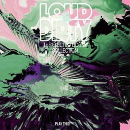 Album cover of Loud & Dirty: The Electro House Collection, Vol. 43