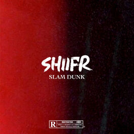 Shiifr Slam Dunk Lyrics And Songs Deezer
