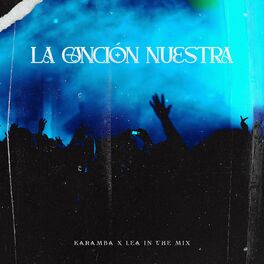 Album cover of La cancion nuestra (feat. Lea in the mix)