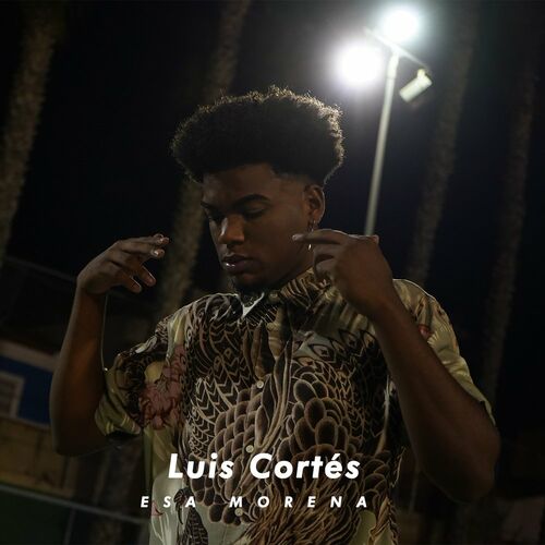 Luis Cortes - Esa Morena: lyrics and songs | Deezer