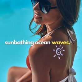Album cover of Sunbathing Ocean Waves