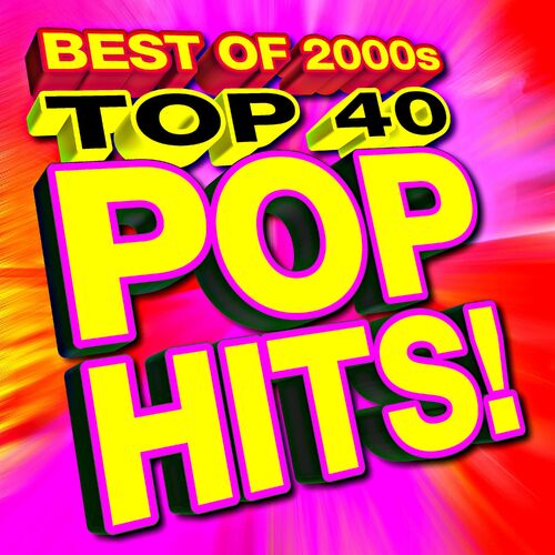 Verschillende Artiesten Top 40 Pop Hits Best Of 2000s Lyrics En 