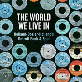 Album cover of The World We Live In: Holland-Dozier-Holland's Detroit Funk & Soul