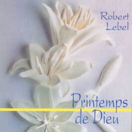 Robert Lebel: Albums, Songs, Playlists | Listen On Deezer