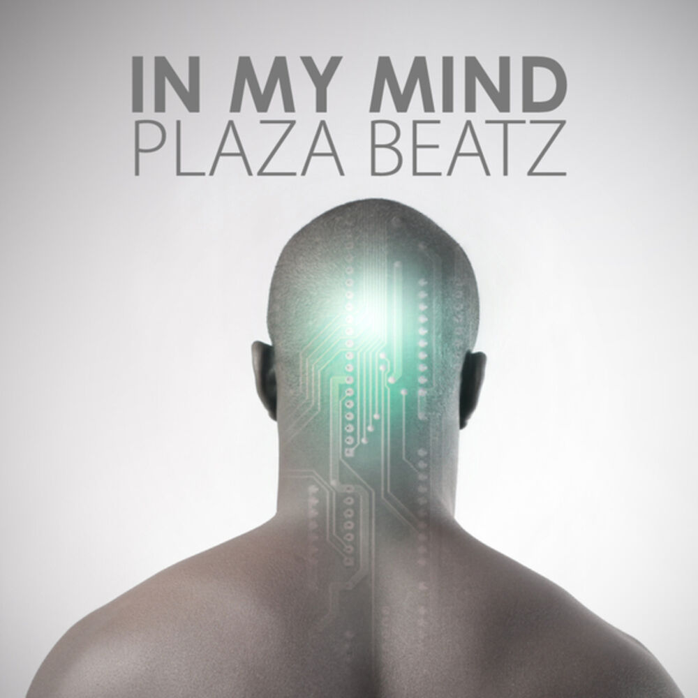 Good in my mind. In my Mind. Plaza Beatz. Альбом in my Mind. In my Mind исполнитель.