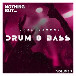 Album cover of Nothing But... Underground Drum & Bass, Vol. 07